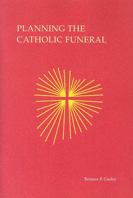 Planning the Catholic Funeral - Curley, Terence P