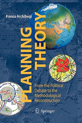 Planning Theory: From the Political Debate to the Methodological Reconstruction - Archibugi, Franco