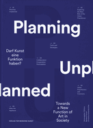 Planning Unplanned: Towards a New Function of Art in Society