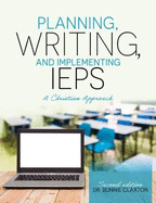 Planning, Writing, and Implementing IEPs: A Christian Approach