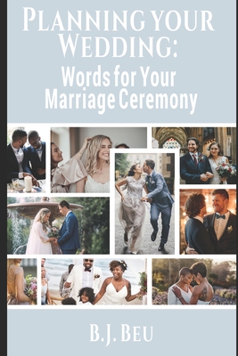 Planning Your Wedding: Words for Your Marriage Ceremony - Beu, B J