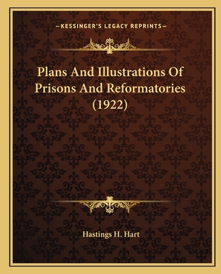 Plans and Illustrations of Prisons and Reformatories (1922) - Hart, Hastings H