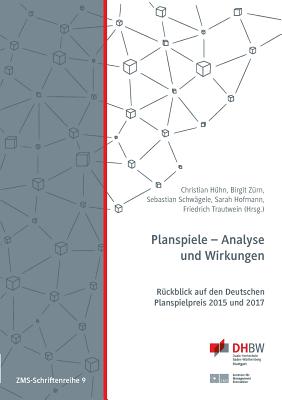 Planspiele - Analyse und Wirkungen: Rckblick auf den Deutschen Planspielpreis 2015 und 2017 - Hhn, Christian, and Zrn, Birgit, and Schwgele, Sebastian