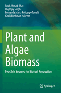 Plant and Algae Biomass: Feasible Sources for Biofuel Production