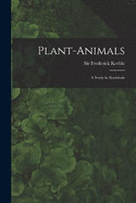 Plant-animals; a Study in Symbiosis