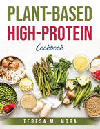 Plant-Based High-Protein Cookbook