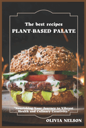 Plant-Based Palate: "Nourishing Recipes for a Healthier You and a Greener Planet"