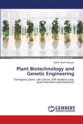 Plant Biotechnology and Genetic Engineering - Hossain, A B M Sharif