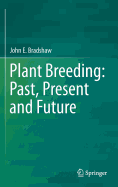 Plant Breeding: Past, Present and Future