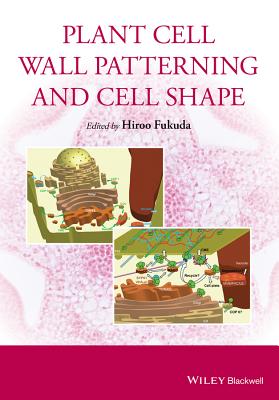 Plant Cell Wall Patterning and Cell Shape - Fukuda, Hiroo (Editor)