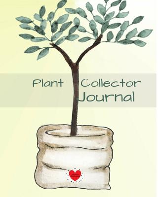 Plant Collector Journal: Notebook for Garden Organization & Planning - Gardening Planner with Lined Pages for Notes & Data For Seeding, Planting & Growing - Bloom, Joy