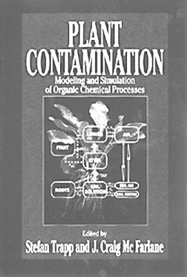 Plant Contamination: Modeling and Simulation of Organic Chemical Processes - MC Farlane, Craig, and Trapp, Stefan