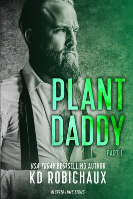 Plant Daddy: Part 1 - Robichaux, Kayla, and Robichaux, Kd