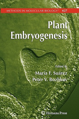 Plant Embryogenesis - Suarez, Maria Fernanda (Editor), and Bozhkov, Peter V. (Editor)