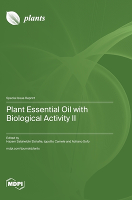 Plant Essential Oil with Biological Activity II - Elshafie, Hazem Salaheldin (Guest editor), and Camele, Ippolito (Guest editor), and Sofo, Adriano (Guest editor)