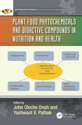 Plant Food Phytochemicals and Bioactive Compounds in Nutrition and Health - Onuh, John Oloche (Editor), and Pathak, Yashwant V. (Editor)