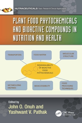 Plant Food Phytochemicals and Bioactive Compounds in Nutrition and Health - Onuh, John Oloche (Editor), and Pathak, Yashwant V. (Editor)