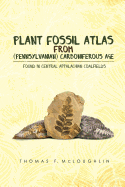 Plant Fossil Atlas from (Pennsylvanian) Carboniferous Age: Found in Central Appalachian Coalfields