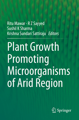 Plant Growth Promoting Microorganisms of Arid Region - Mawar, Ritu (Editor), and Sayyed, R Z (Editor), and Sharma, Sushil K (Editor)