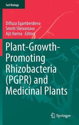 Plant-Growth-Promoting Rhizobacteria (Pgpr) and Medicinal Plants - Egamberdieva, Dilfuza (Editor), and Shrivastava, Smriti (Editor), and Varma, Ajit (Editor)