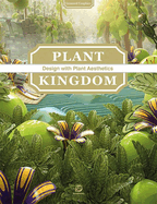 Plant Kingdom: Design with Plant Aesthetics - Untamed Graphics