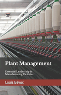 Plant Management: Essential Leadership in Manufacturing Facilities