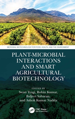 Plant-Microbial Interactions and Smart Agricultural Biotechnology - Tyagi, Swati (Editor), and Kumar, Robin (Editor), and Saharan, Baljeet (Editor)