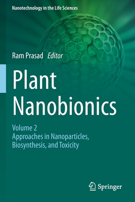 Plant Nanobionics: Volume 2, Approaches in Nanoparticles, Biosynthesis, and Toxicity - Prasad, Ram (Editor)