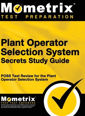 Plant Operator Selection System Secrets Study Guide: Poss Test Review for the Plant Operator Selection System - Mometrix Workplace Aptitude Test Team (Editor), and Mometrix Media LLC, and Mometrix Test Preparation