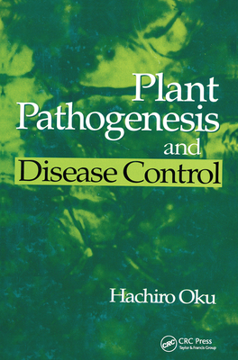 Plant Pathogenesis and Disease Control - Oku, Hachiro