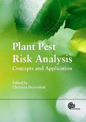 Plant Pest Risk Analysis: Concepts and Application - Bloem, Stephanie (Contributions by), and Devorshak, Christina (Editor), and Griffin, Robert (Contributions by)