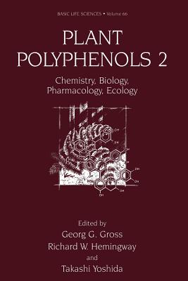 Plant Polyphenols 2: Chemistry, Biology, Pharmacology, Ecology - Gross, Georg G. (Editor), and Hemingway, Richard W. (Editor), and Yoshida, Takashi (Editor)