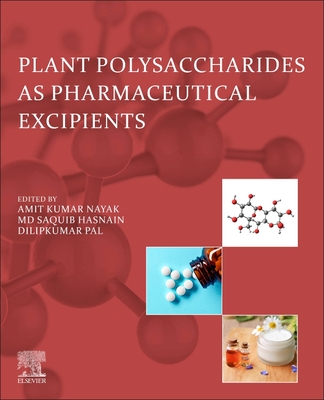 Plant Polysaccharides as Pharmaceutical Excipients - Nayak, Amit Kumar (Editor), and Hasnain, MD Saquib (Editor), and Pal, Dilipkumar (Editor)