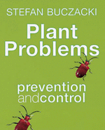 Plant Problems: Prevention and Control - Buczacki, Stefan, and Buczacki, S T