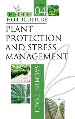 Plant Protection and Stress Management: Vol.04: Hi Tech Horticulture - Tyagi, Sachin