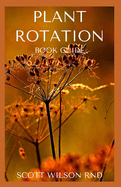 Plant Rotation: The Effective Guide On Plant Rotation And Cover Cropping To Replenish Soil Nutrients
