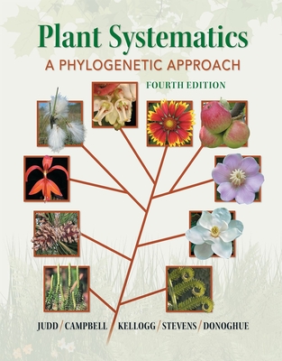 Plant Systematics: A Phylogenetic Approach - Judd, Walter S, and Campbell, Christopher S, and Kellogg, Elizabeth A