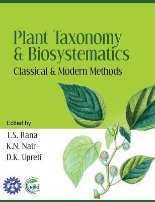 Plant Taxonomy and Biosystematics: Classical and Modern Methods - Rana, T S (Editor)