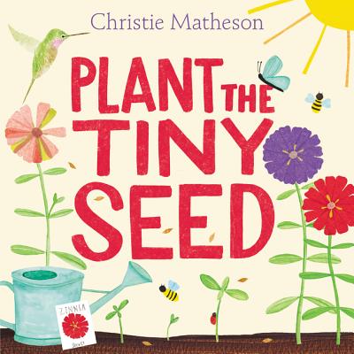 Plant the Tiny Seed: A Springtime Book for Kids - 