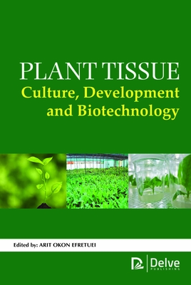 Plant Tissue Culture, Development and Biotechnology - Efretuei, Arit Okon (Editor)