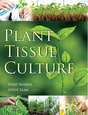 Plant Tissue Culture - Sharma, Vinay, and Alam, Afroz
