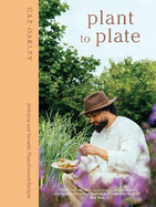 Plant to Plate: Delicious and Versatile Plant-Forward Recipes