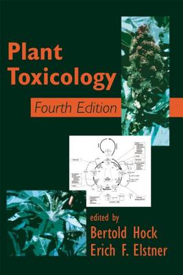 Plant Toxicology - Duke, Stephen O (Contributions by), and Hock, Bertold (Editor), and Durner, Jorg (Contributions by)