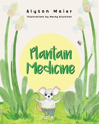 Plantain Medicine - Maier, Alyson