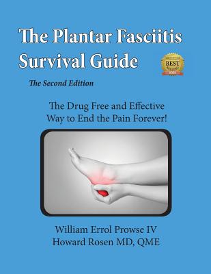 Plantar Fasciitis Survival Guide: The Ultimate Program to Beat Plantar Fasciitis! - Rosen MD, Howard, and Prowse IV, Wiliam Errol