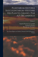 Plantarum historia succulentarum =Histoire des plantes grasses /par A.P. Decandolle; avec leurs figures en couleurs, dessine?es par P.J. Redoute?. Volume; Volume 2