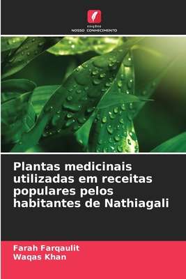 Plantas medicinais utilizadas em receitas populares pelos habitantes de Nathiagali - Farqaulit, Farah, and Khan, Waqas