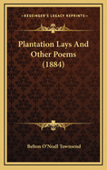 Plantation Lays and Other Poems (1884)