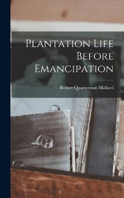 Plantation Life Before Emancipation - Mallard, Robert Quarterman