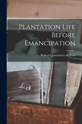 Plantation Life Before Emancipation - Mallard, Robert Quarterman